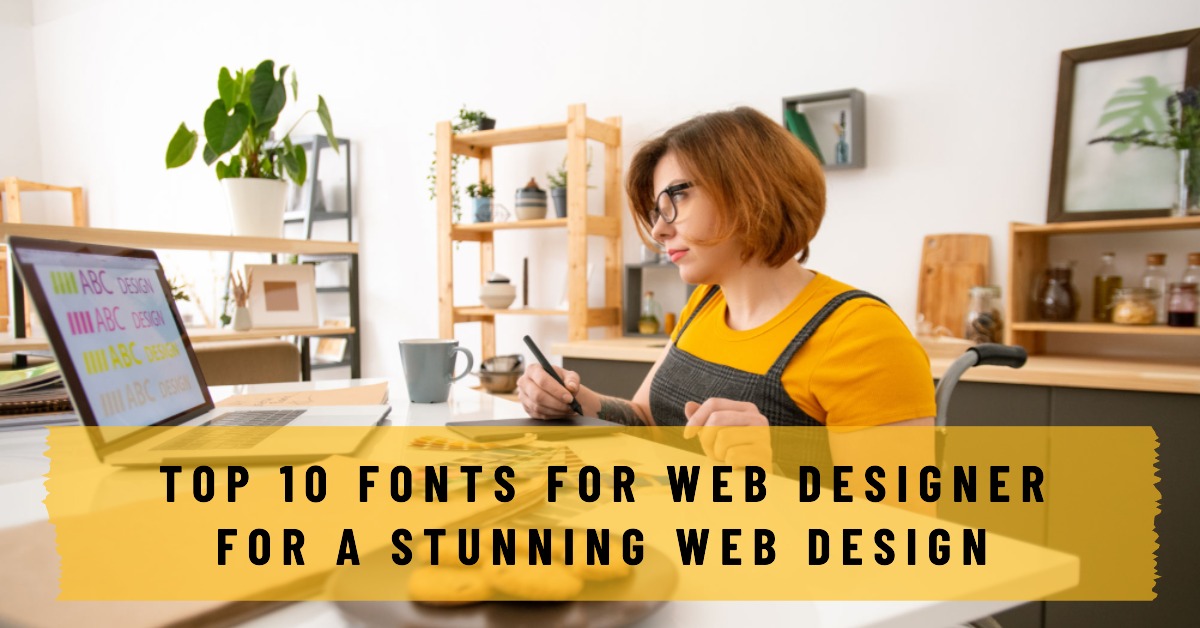 Top 10 Fonts for Web Designer for A Stunning Web Design